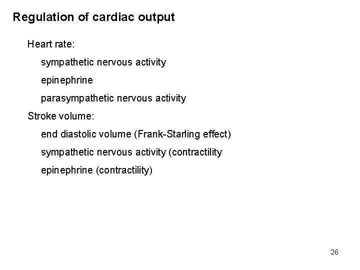 Regulation of cardiac output Heart rate: sympathetic nervous activity epinephrine parasympathetic nervous activity Stroke