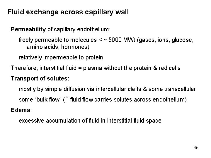 Fluid exchange across capillary wall Permeability of capillary endothelium: freely permeable to molecules <