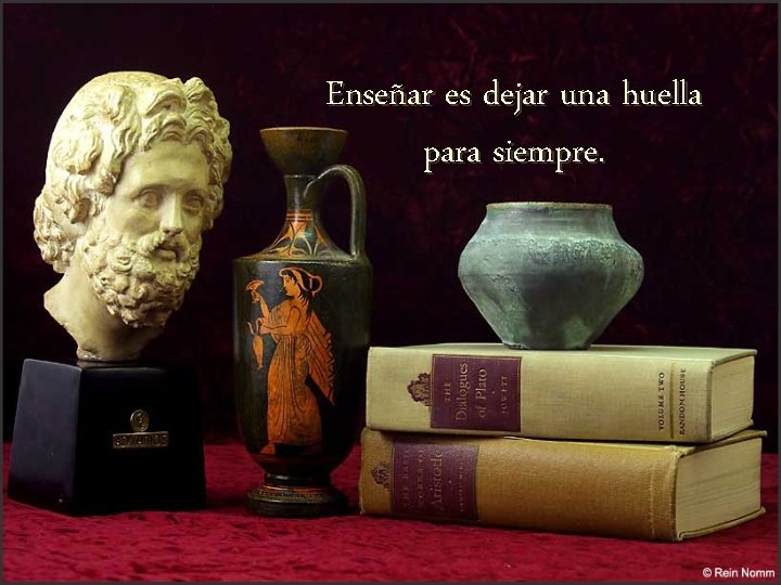 Enseñar es dejar una huella para siempre. 