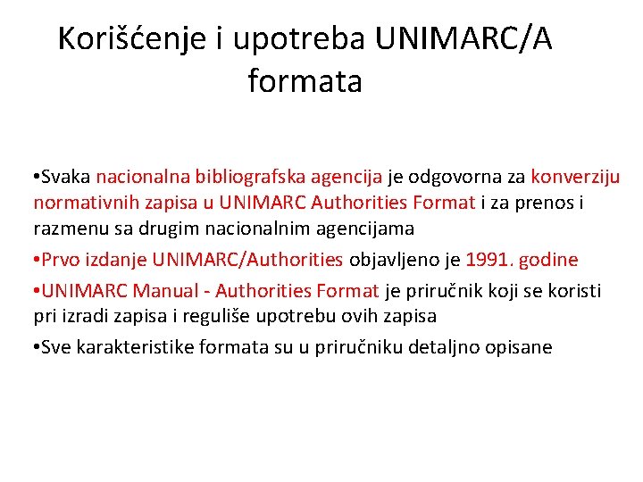 Korišćenje i upotreba UNIMARC/A formata • Svaka nacionalna bibliografska agencija je odgovorna za konverziju