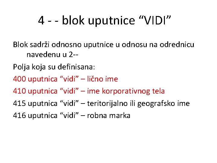 4 - - blok uputnice “VIDI” Blok sadrži odnosno uputnice u odnosu na odrednicu