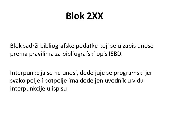 Blok 2 XX Blok sadrži bibliografske podatke koji se u zapis unose prema pravilima
