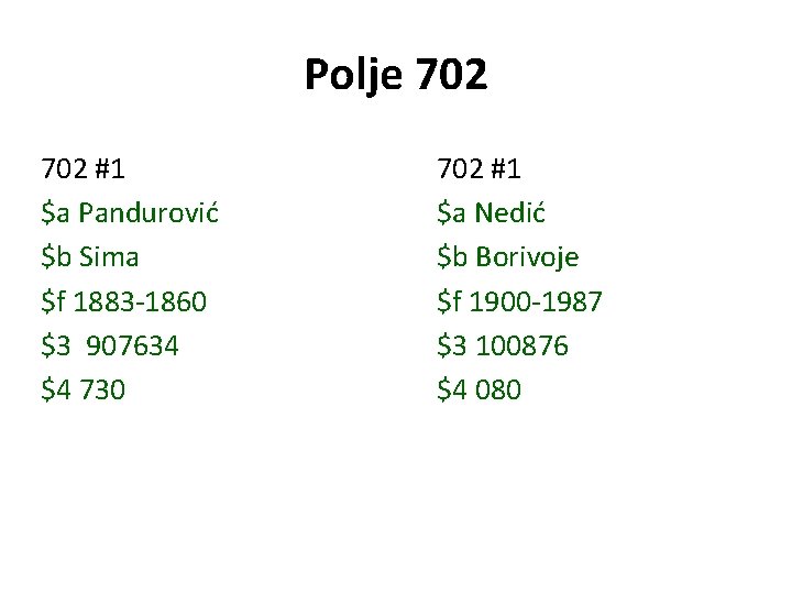Polje 702 #1 $a Pandurović $b Sima $f 1883 -1860 $3 907634 $4 730