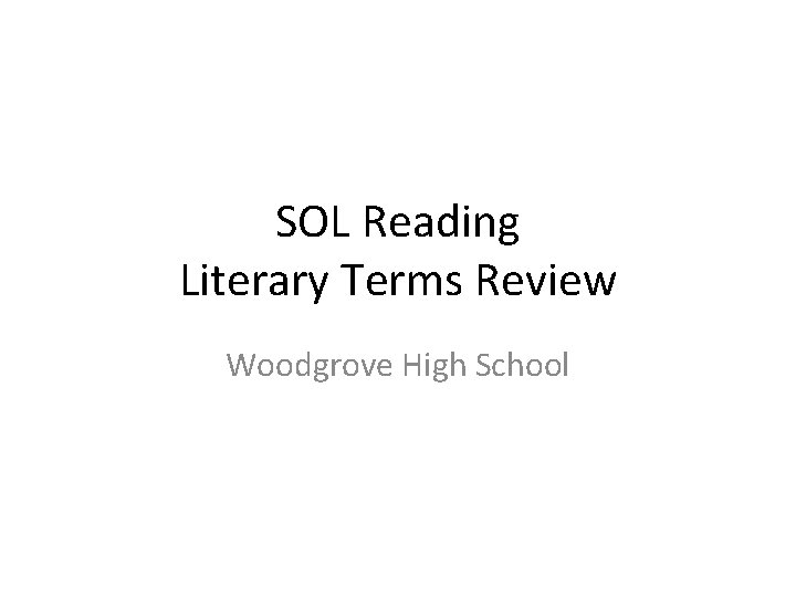 SOL Reading Literary Terms Review Woodgrove High School 