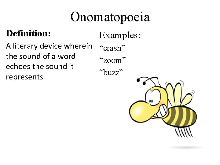 Onomatopoeia Definition: Examples: A literary device wherein “crash” the sound of a word “zoom”