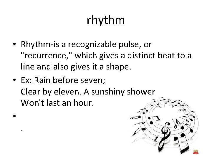 rhythm • Rhythm-is a recognizable pulse, or "recurrence, " which gives a distinct beat