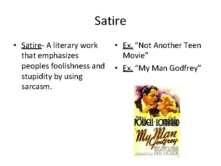 Satire • Satire- A literary work • Ex. “Not Another Teen that emphasizes Movie”