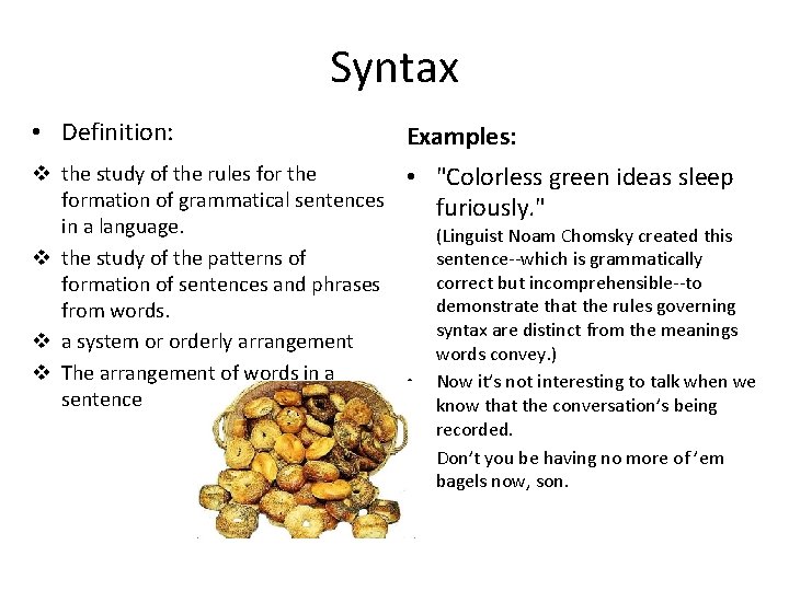 Syntax • Definition: Examples: v the study of the rules for the • "Colorless