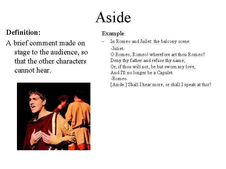 Aside Definition: A brief comment made on stage to the audience, so that the