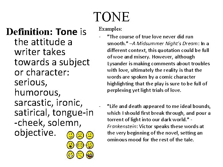 TONE Definition: Tone is the attitude a writer takes towards a subject or character: