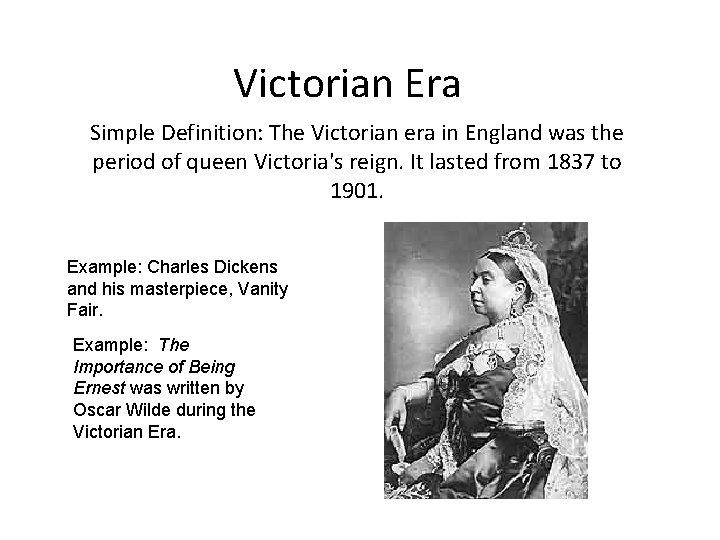 Victorian Era Simple Definition: The Victorian era in England was the period of queen