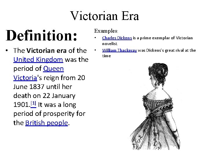 Victorian Era Definition: Examples: • The Victorian era of the United Kingdom was the