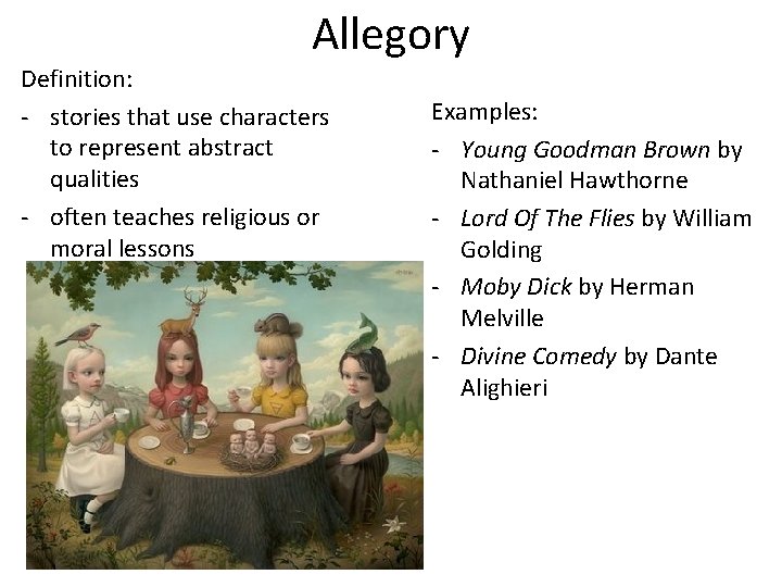 Allegory Definition: - stories that use characters to represent abstract qualities - often teaches