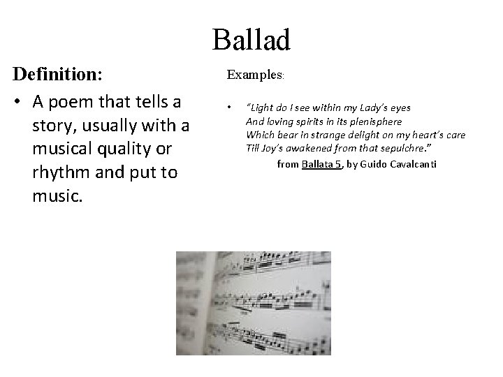 Ballad Definition: • A poem that tells a story, usually with a musical quality