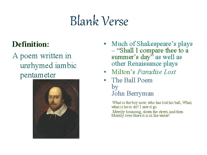 Blank Verse Definition: A poem written in unrhymed iambic pentameter • Much of Shakespeare’s