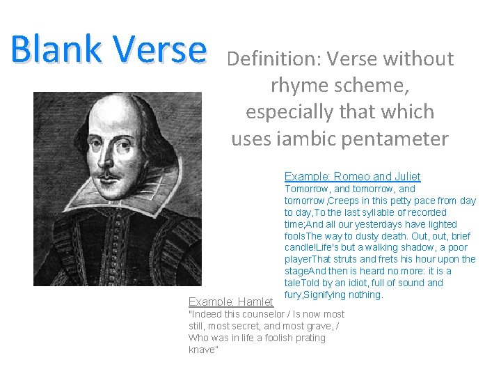 Blank Verse Definition: Verse without rhyme scheme, especially that which uses iambic pentameter Example: