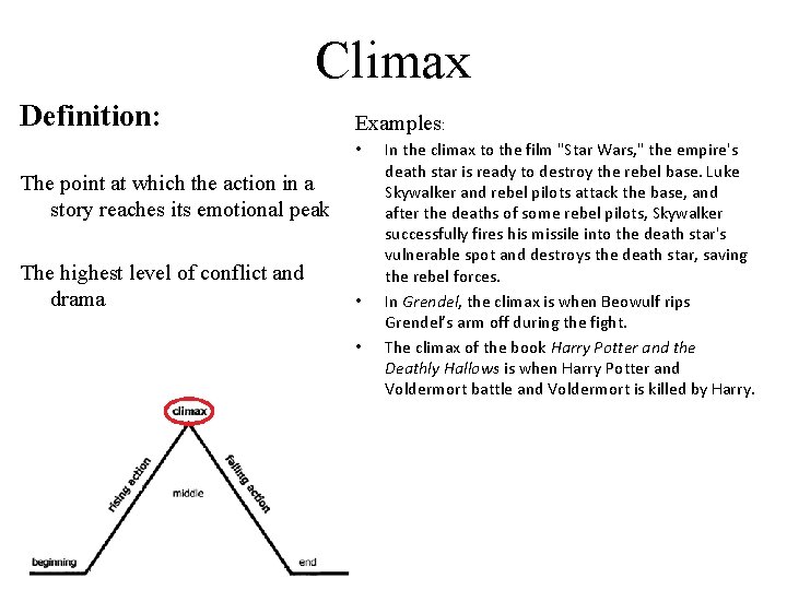 Climax Definition: Examples: • The point at which the action in a story reaches