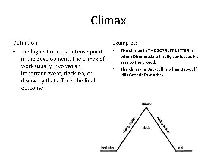 Climax Definition: • the highest or most intense point in the development. The climax
