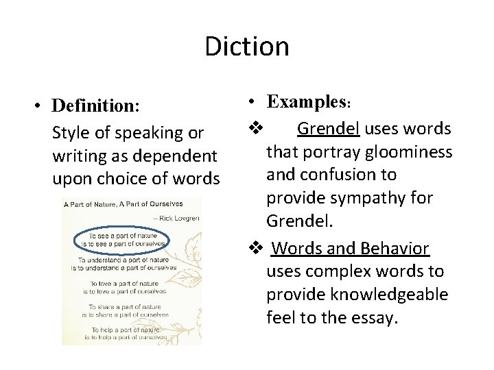 Diction • Definition: Style of speaking or writing as dependent upon choice of words