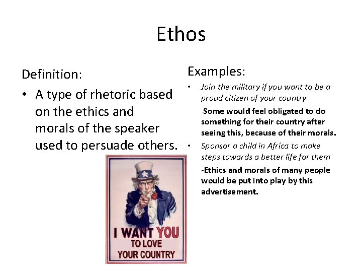 Ethos Examples: Definition: • Join the military if you want to be a •