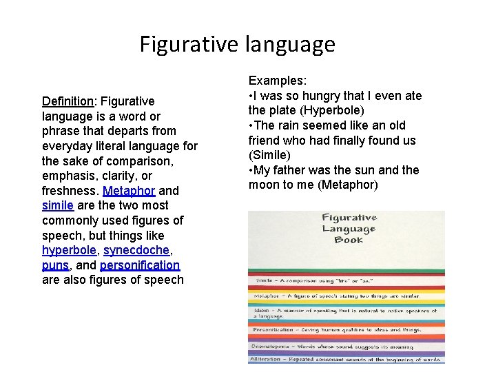 Figurative language Definition: Figurative language is a word or phrase that departs from everyday