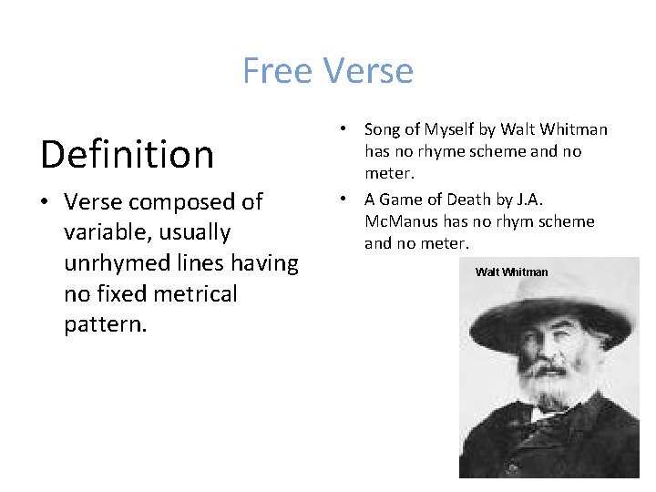 Free Verse Definition • Verse composed of variable, usually unrhymed lines having no fixed