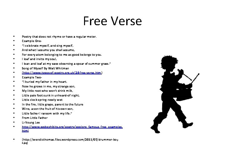 Free Verse • • • • • • Poetry that does not rhyme or
