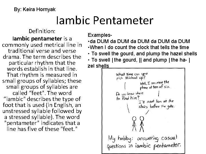 By: Keira Hornyak Iambic Pentameter Definition: Iambic pentameter is a commonly used metrical line