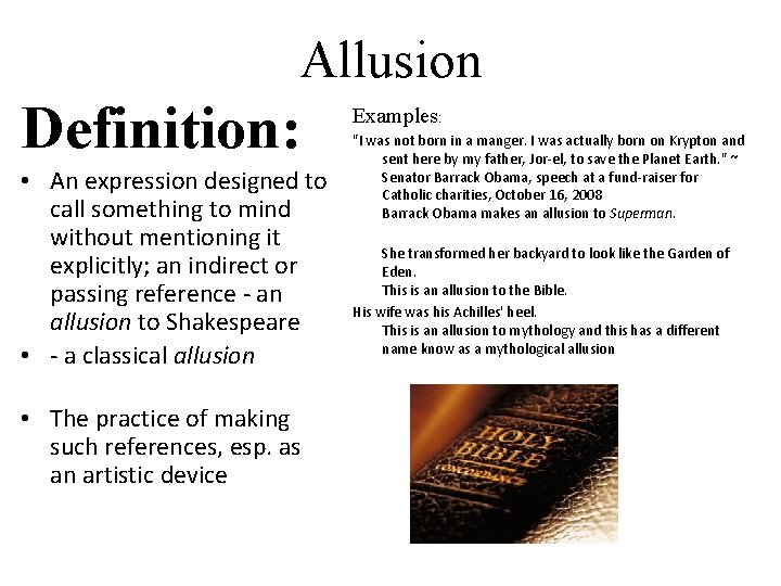 Allusion Definition: • An expression designed to call something to mind without mentioning it