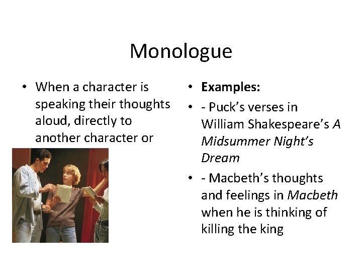 Monologue • When a character is • Examples: speaking their thoughts • - Puck’s
