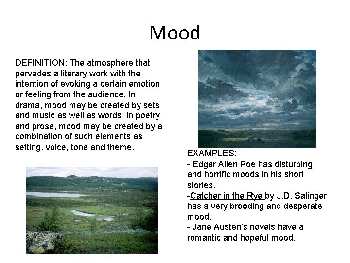 Mood DEFINITION: The atmosphere that pervades a literary work with the intention of evoking