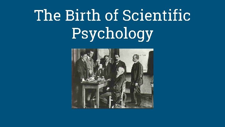 The Birth of Scientific Psychology 