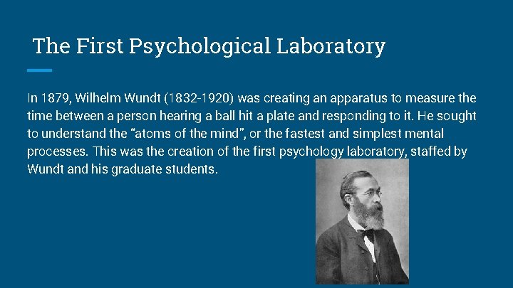 The First Psychological Laboratory In 1879, Wilhelm Wundt (1832 -1920) was creating an apparatus