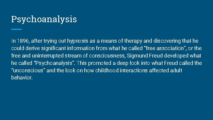 Psychoanalysis In 1896, after trying out hypnosis as a means of therapy and discovering