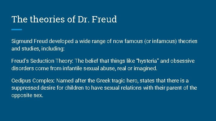 The theories of Dr. Freud Sigmund Freud developed a wide range of now famous