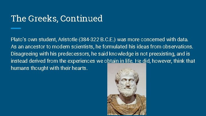 The Greeks, Continued Plato’s own student, Aristotle (384 -322 B. C. E. ) was