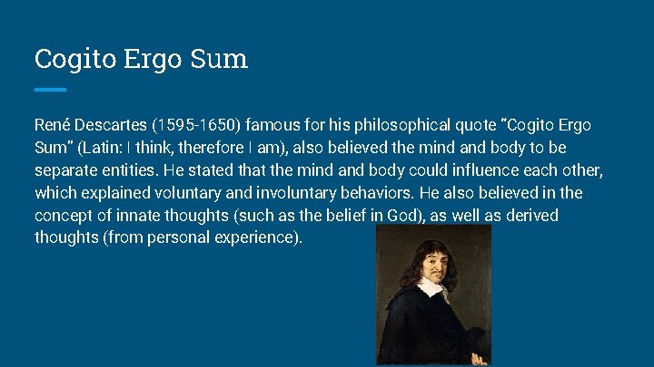 Cogito Ergo Sum René Descartes (1595 -1650) famous for his philosophical quote “Cogito Ergo