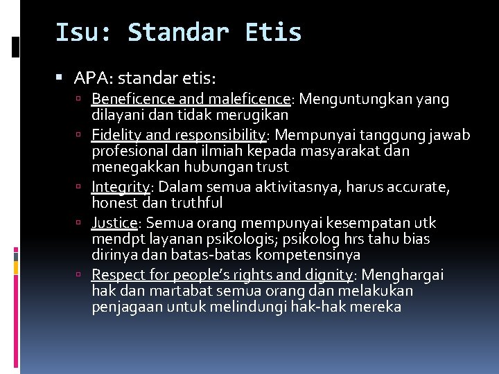 Isu: Standar Etis APA: standar etis: Beneficence and maleficence: Menguntungkan yang dilayani dan tidak