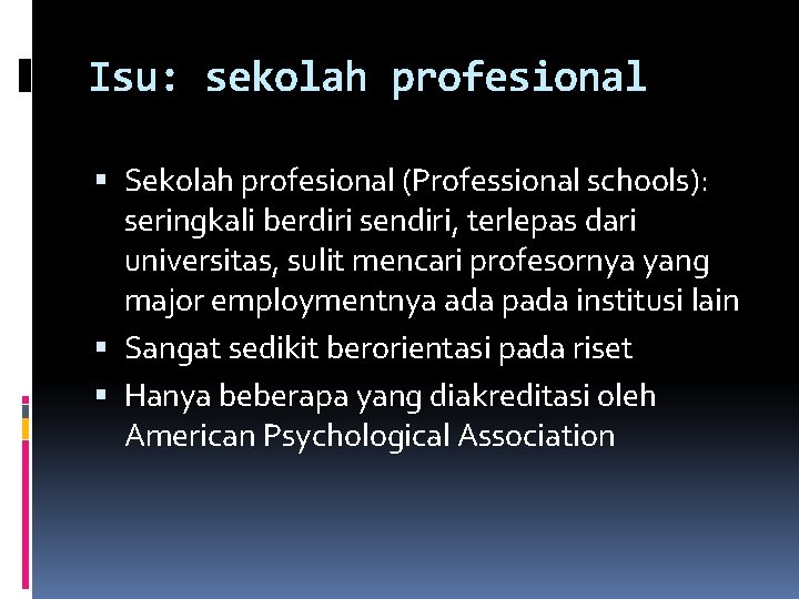 Isu: sekolah profesional Sekolah profesional (Professional schools): seringkali berdiri sendiri, terlepas dari universitas, sulit