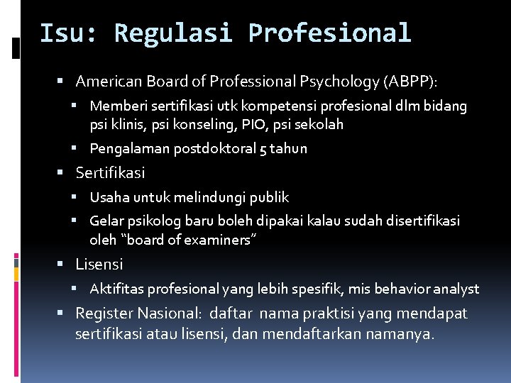 Isu: Regulasi Profesional American Board of Professional Psychology (ABPP): Memberi sertifikasi utk kompetensi profesional