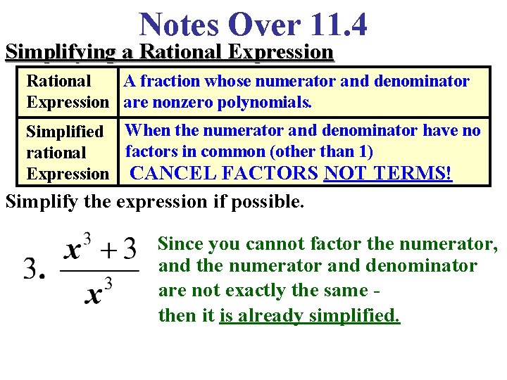 Notes Over 11. 4 Simplifying a Rational Expression Rational A fraction whose numerator and