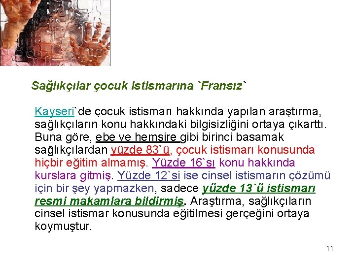 Sağlıkçılar çocuk istismarına `Fransız` Kayseri`de çocuk istismarı hakkında yapılan araştırma, sağlıkçıların konu hakkındaki bilgisizliğini