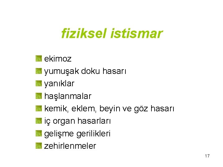 fiziksel istismar ekimoz yumuşak doku hasarı yanıklar haşlanmalar kemik, eklem, beyin ve göz hasarı