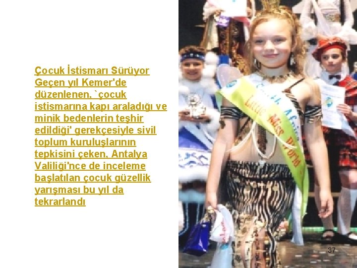 Çocuk İstismarı Sürüyor Geçen yıl Kemer'de düzenlenen, `çocuk istismarına kapı araladığı ve minik bedenlerin