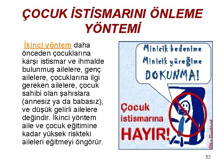 ÇOCUK İSTİSMARINI ÖNLEME YÖNTEMİ İkinci yöntem daha önceden çocuklarına karşı istismar ve ihmalde bulunmuş