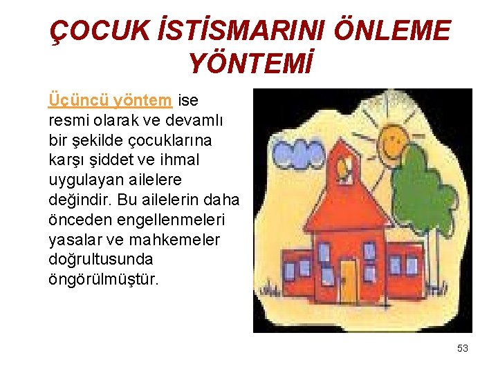 ÇOCUK İSTİSMARINI ÖNLEME YÖNTEMİ Üçüncü yöntem ise resmi olarak ve devamlı bir şekilde çocuklarına