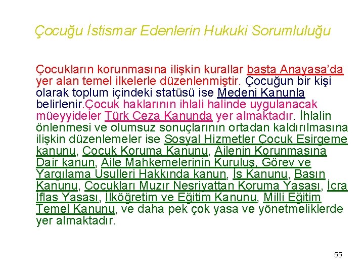 Çocuğu İstismar Edenlerin Hukuki Sorumluluğu Çocukların korunmasına ilişkin kurallar başta Anayasa’da yer alan temel