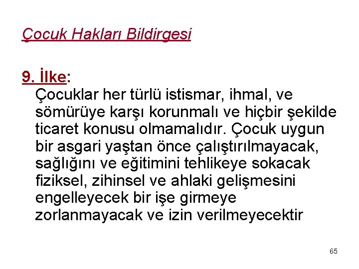 Çocuk Hakları Bildirgesi 9. İlke: Çocuklar her türlü istismar, ihmal, ve sömürüye karşı korunmalı