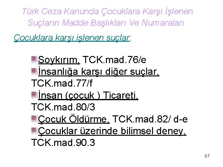 Türk Ceza Kanunda Çocuklara Karşı İşlenen Suçların Madde Başlıkları Ve Numaraları Çocuklara karşı işlenen