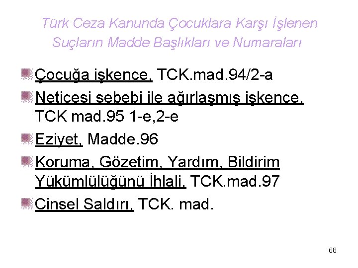 Türk Ceza Kanunda Çocuklara Karşı İşlenen Suçların Madde Başlıkları ve Numaraları Çocuğa işkence, TCK.